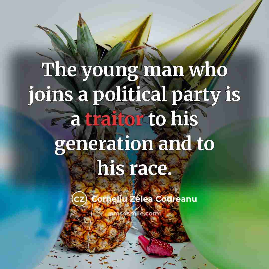 “The young man who joins a political party is a…” quote by Corneliu Zelea Codreanu