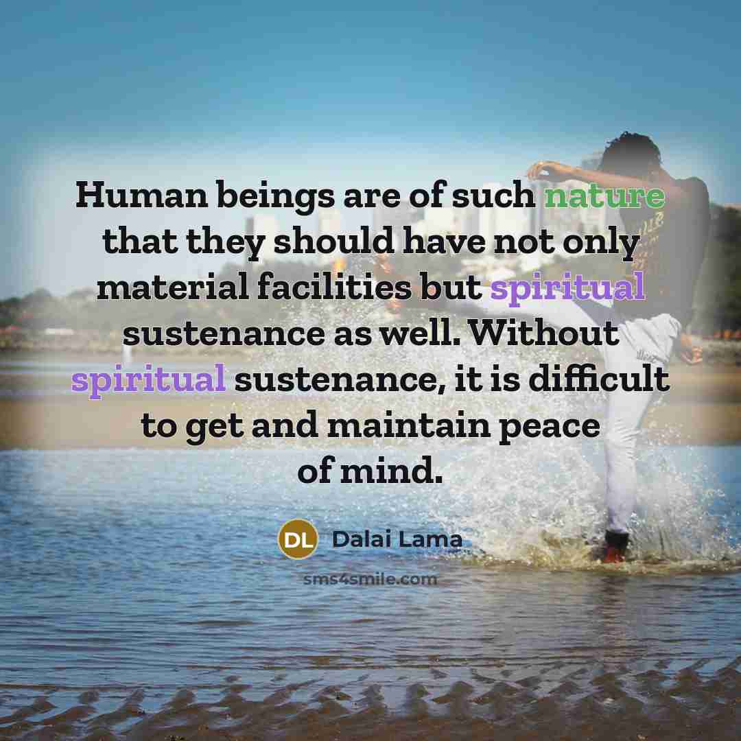 “Human beings are of such nature that they should have…” quote by Dalai Lama