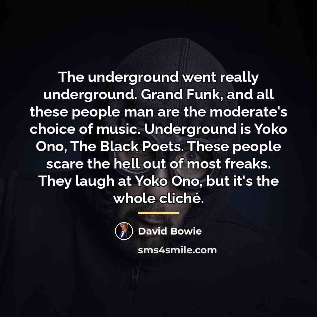 “The underground went really underground. Grand Funk, and all these…” quote by David Bowie