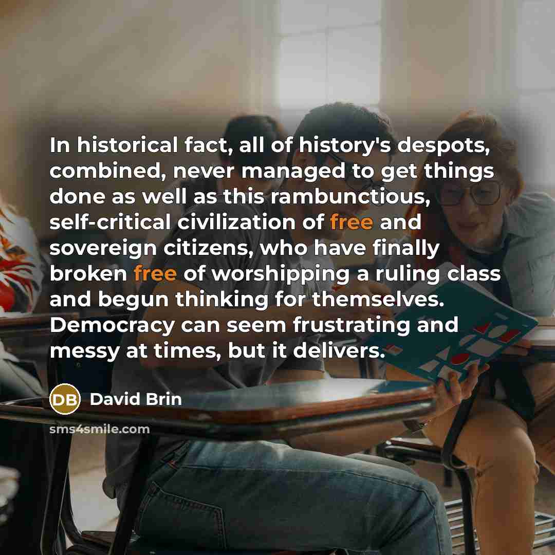 “In historical fact, all of history's despots, combined, never managed…” quote by David Brin