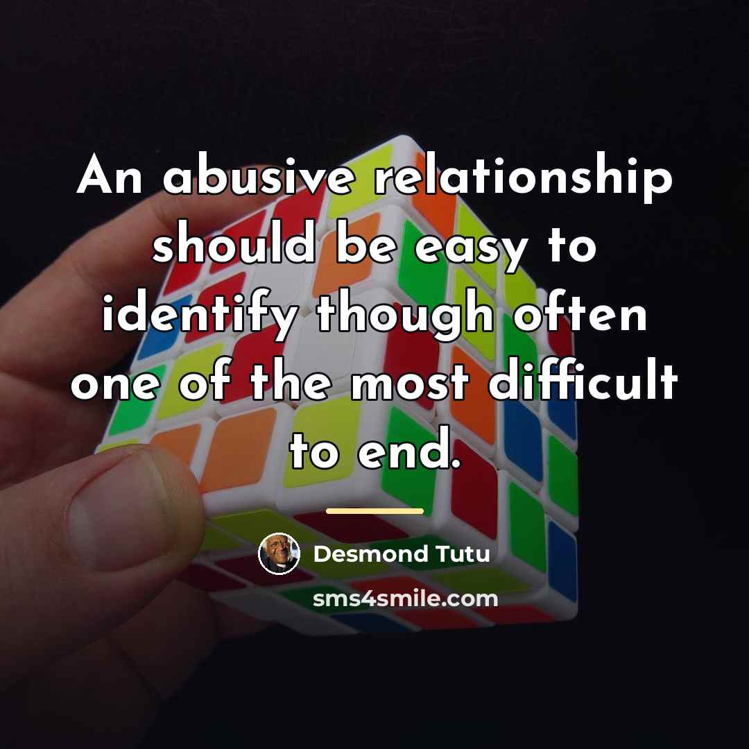 “An abusive relationship should be easy to identify though often…” quote by Desmond Tutu