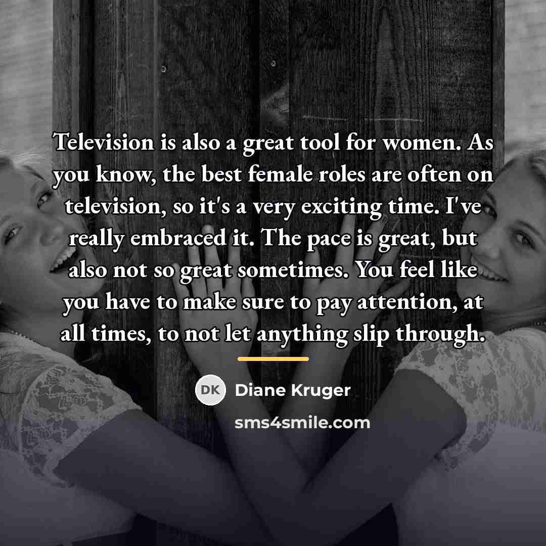 “Television is also a great tool for women. As you…” quote by Diane Kruger