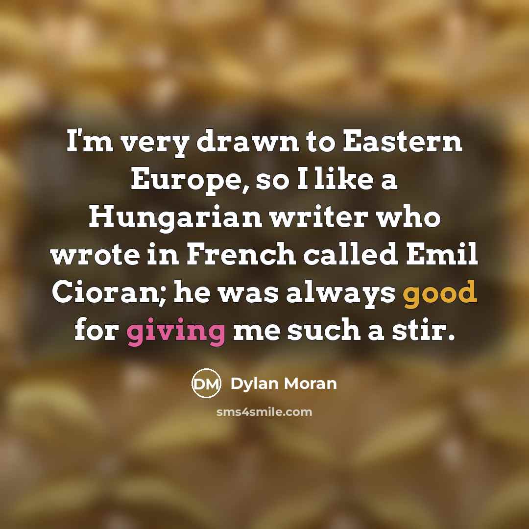 “I'm very drawn to Eastern Europe, so I like a…” quote by Dylan Moran