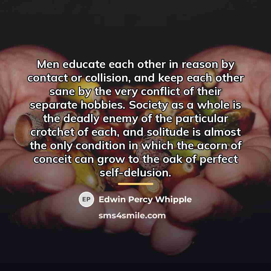 “Men educate each other in reason by contact or collision,…” quote by Edwin Percy Whipple