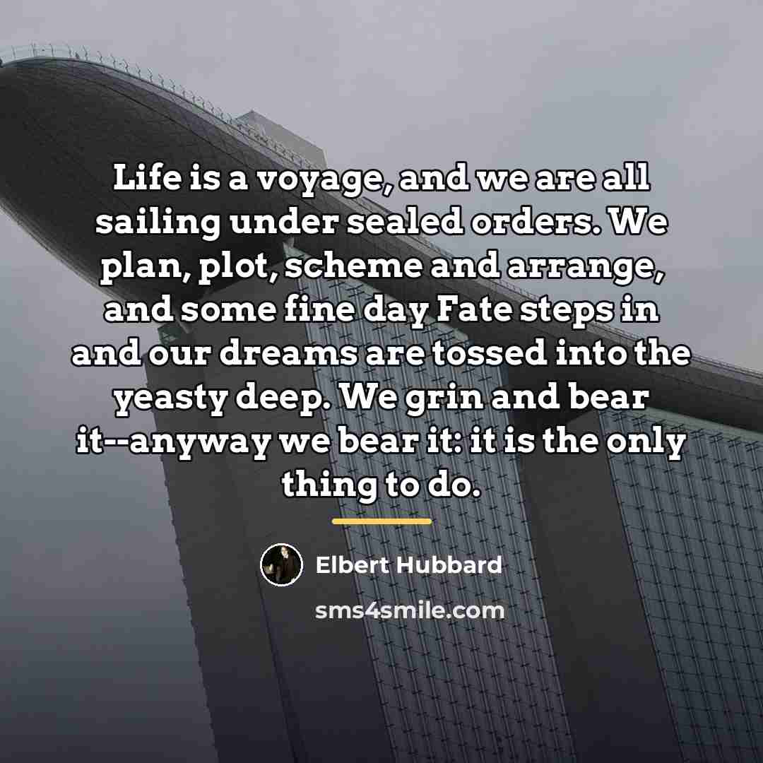 “Life is a voyage, and we are all sailing under…” quote by Elbert Hubbard