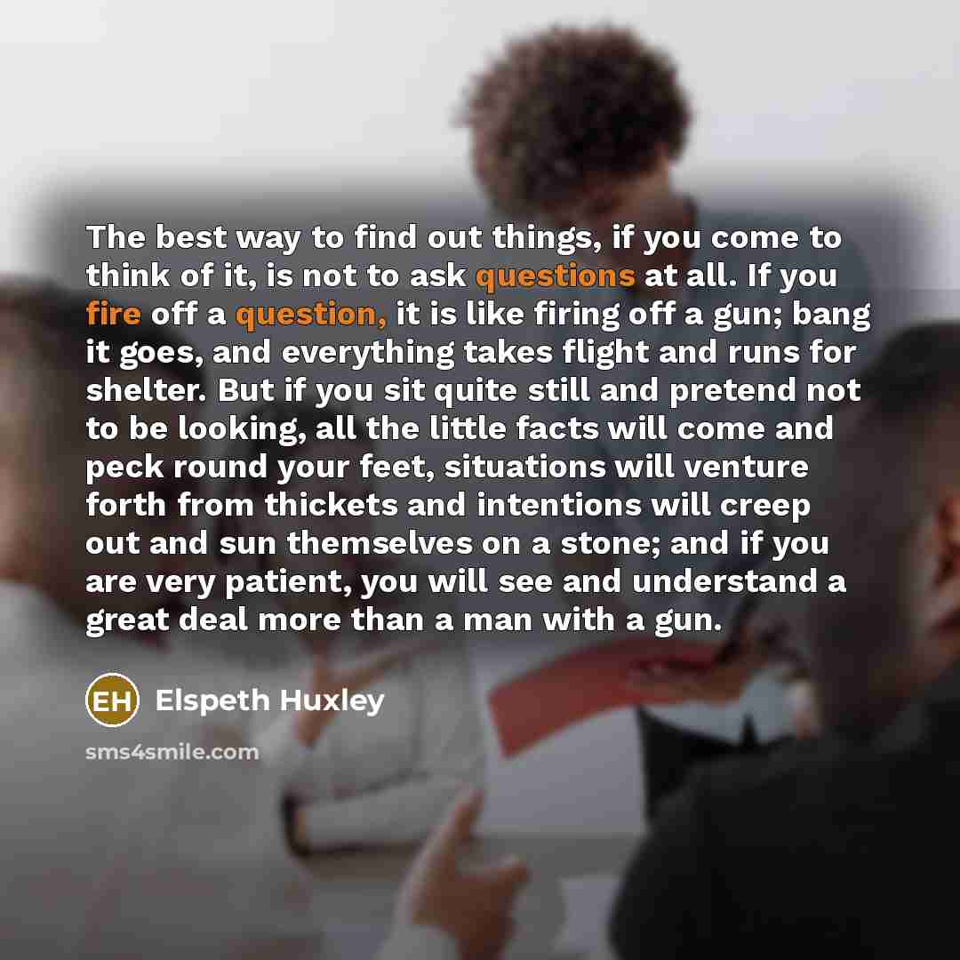 “The best way to find out things, if you come…” quote by Elspeth Huxley