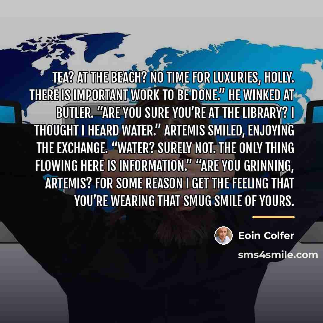 “Tea? At the beach? No time for luxuries, Holly. There…” quote by Eoin Colfer