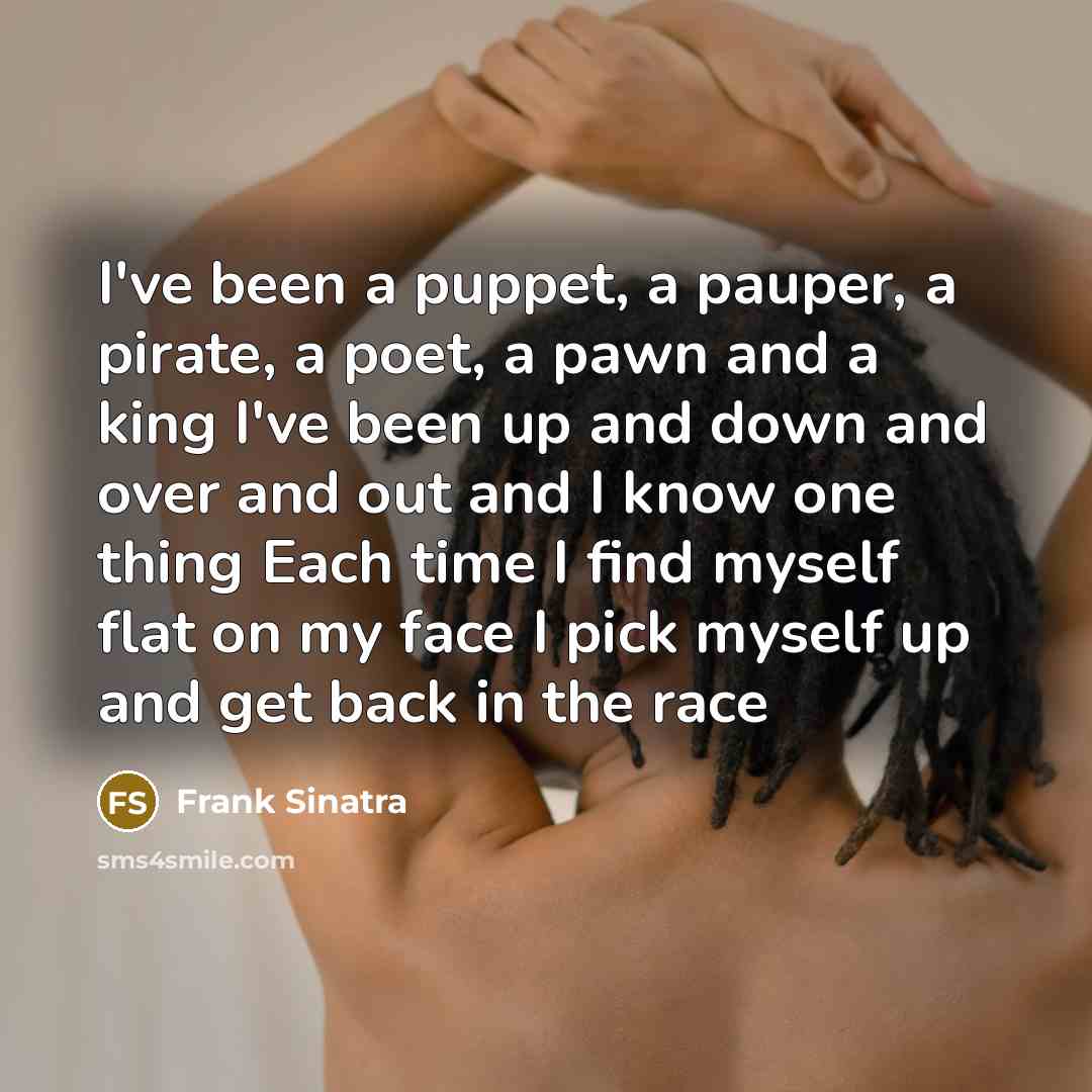 “I've been a puppet, a pauper, a pirate, a poet,…” quote by Frank Sinatra
