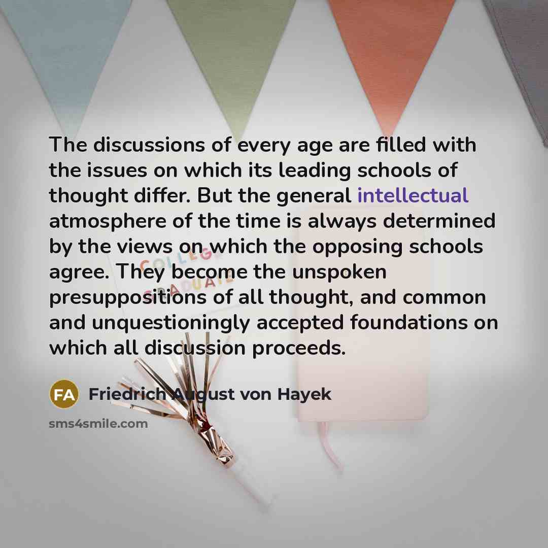 “The discussions of every age are filled with the issues…” quote by Friedrich August von Hayek