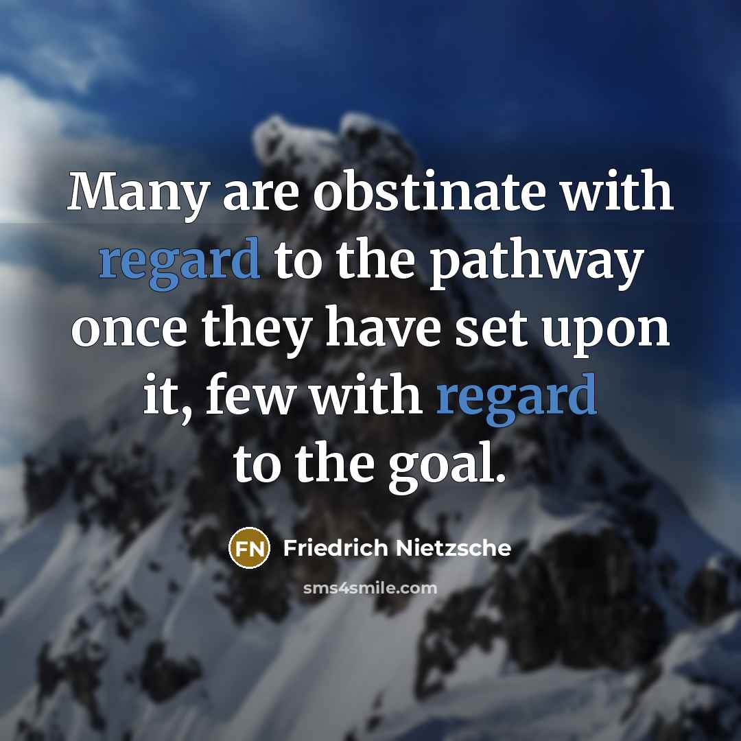 “Many are obstinate with regard to the pathway once they…” quote by Friedrich Nietzsche