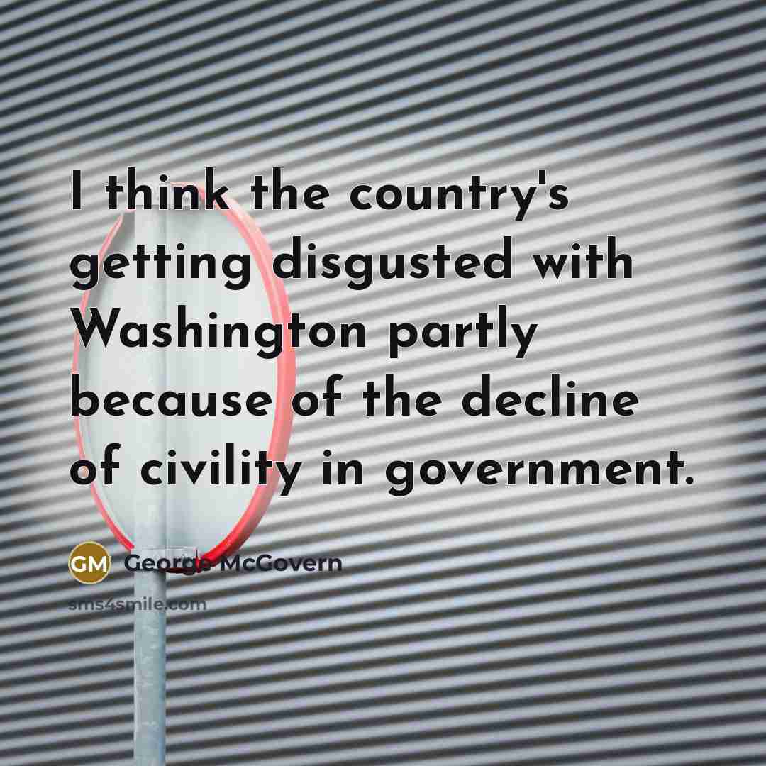 “I think the country's getting disgusted with Washington partly because…” quote by George McGovern