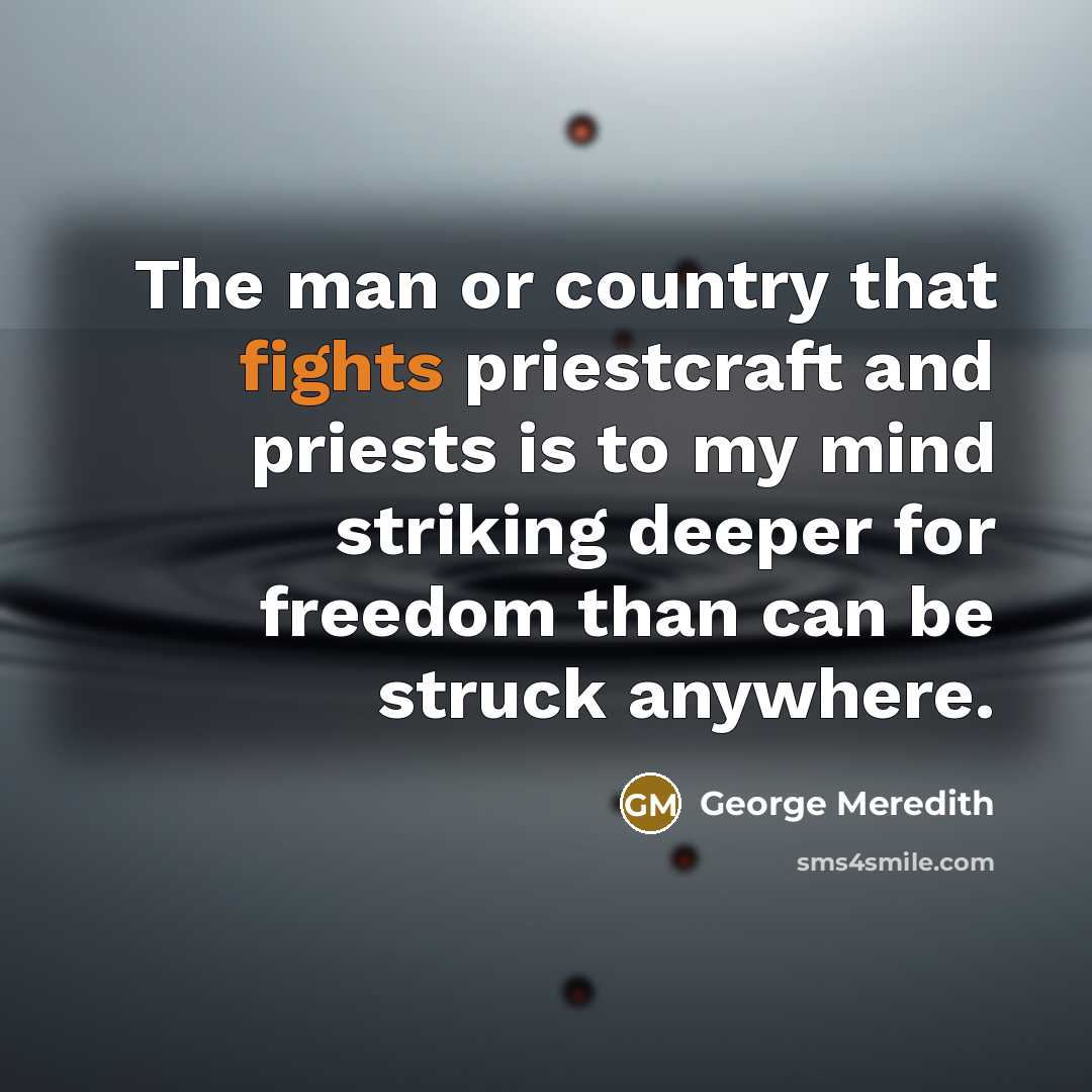 “The man or country that fights priestcraft and priests is…” quote by George Meredith