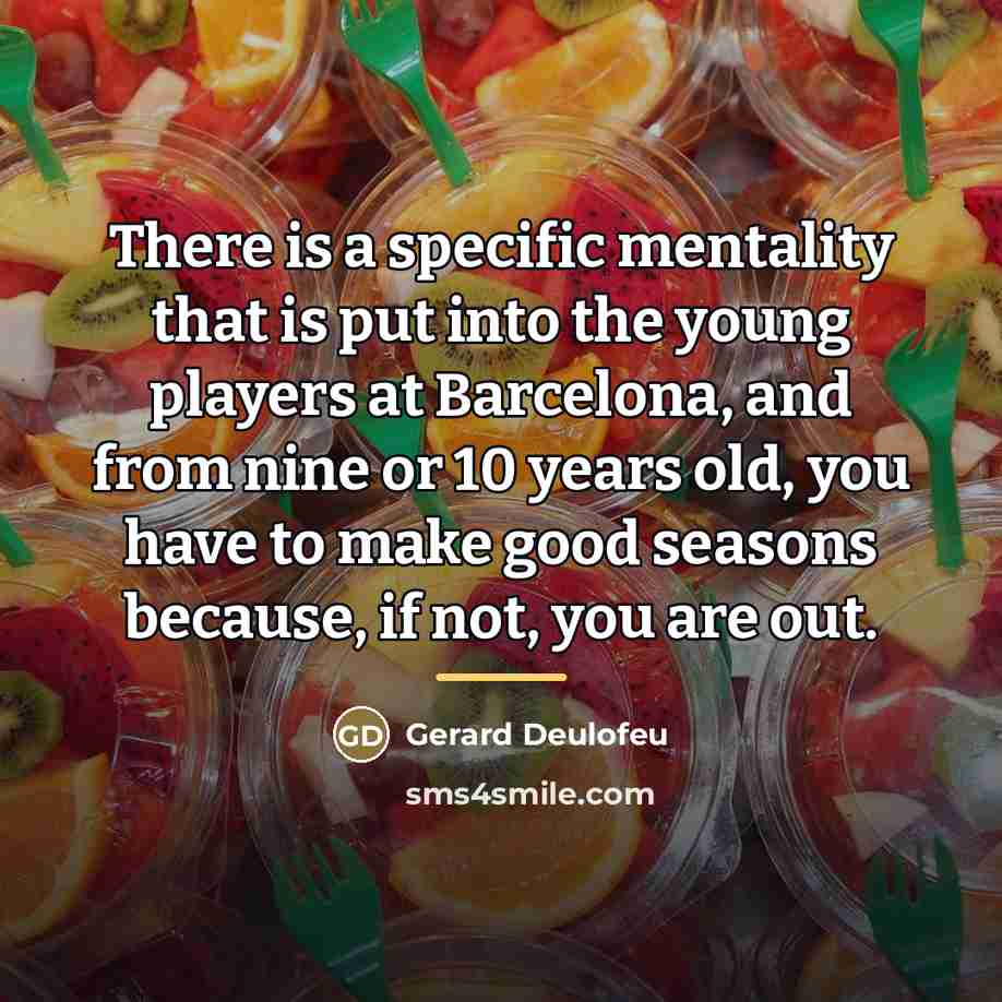 “There is a specific mentality that is put into the…” quote by Gerard Deulofeu