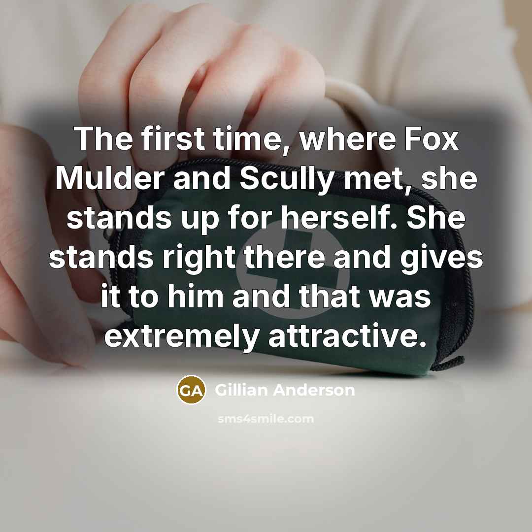 “The first time, where Fox Mulder and Scully met, she…” quote by Gillian Anderson