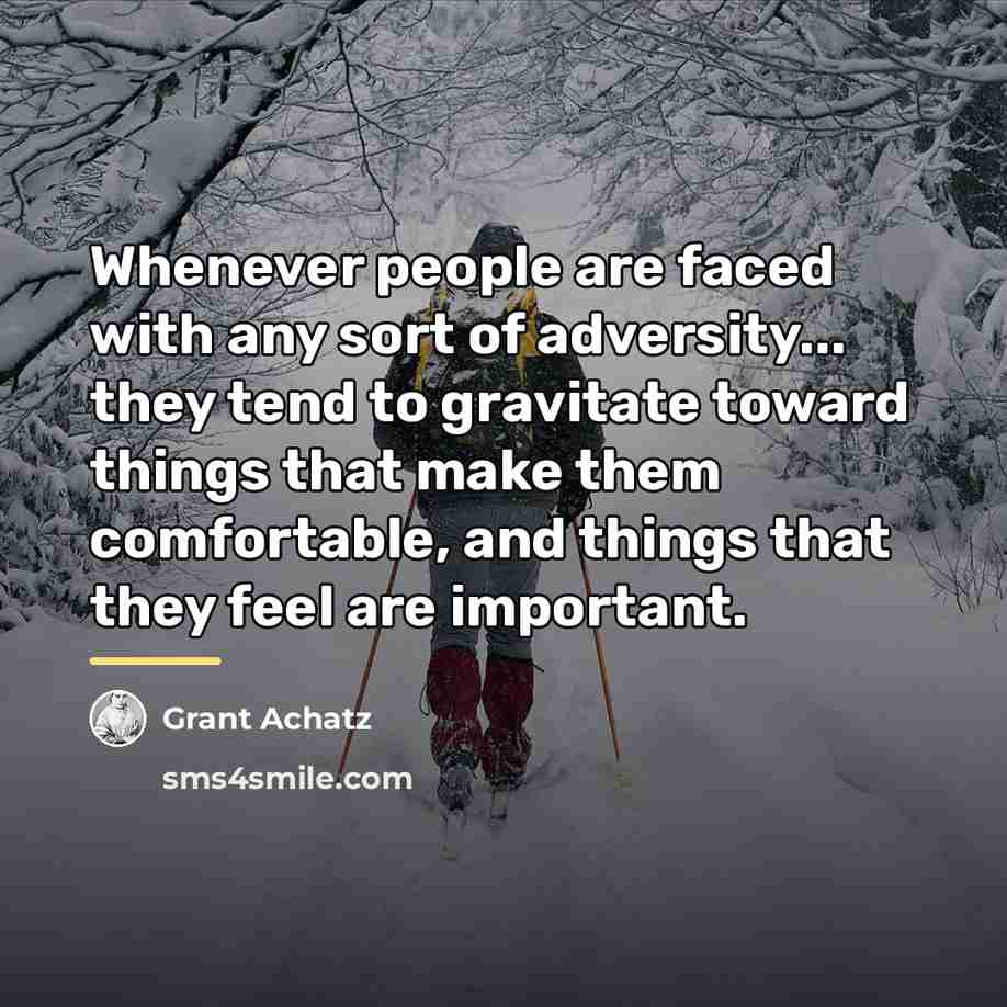 “Whenever people are faced with any sort of adversity... they…” quote by Grant Achatz