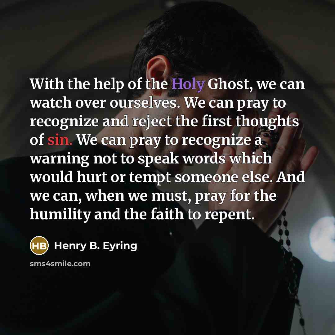 “With the help of the Holy Ghost, we can watch…” quote by Henry B. Eyring