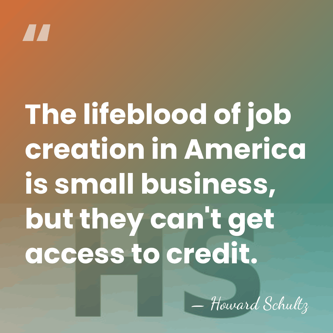 The lifeblood of job creation in America is small business, but they&hellip; - Howard Schultz
