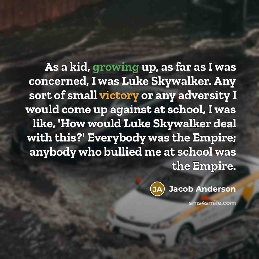 “As a kid, growing up, as far as I was…” quote by Jacob Anderson