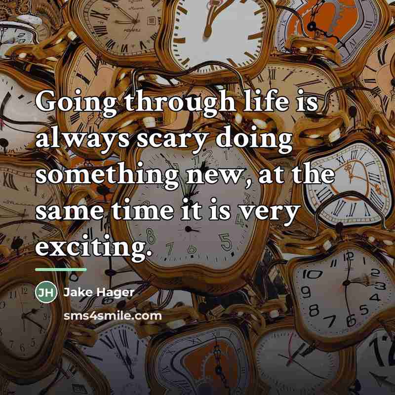 “Going through life is always scary doing something new, at…” quote by Jake Hager