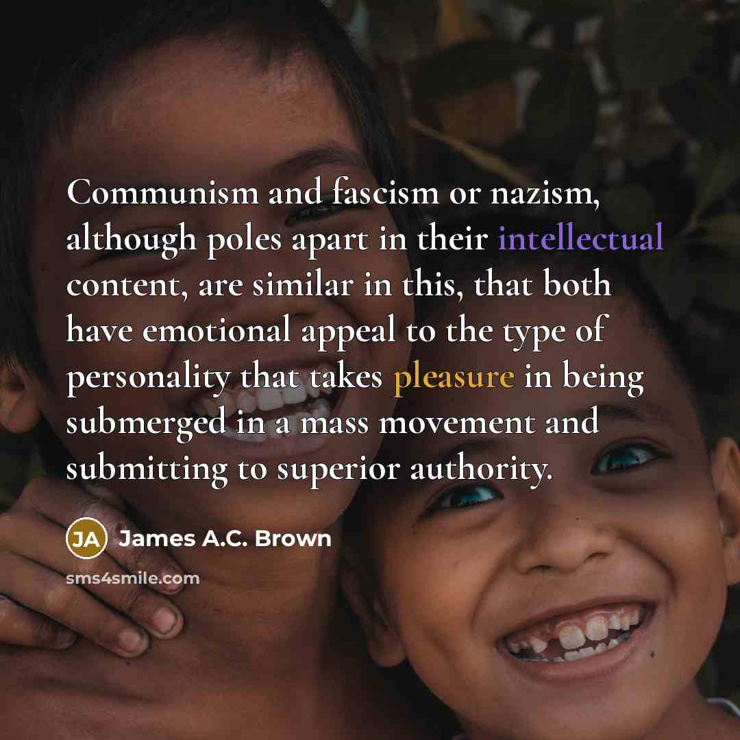 “Communism and fascism or nazism, although poles apart in their…” quote by James A.C. Brown