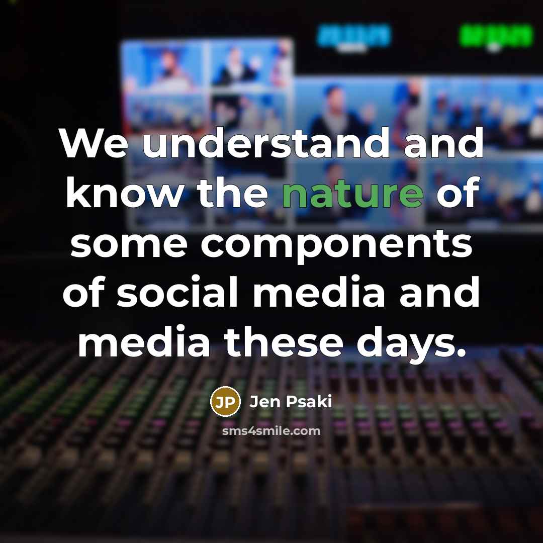 “We understand and know the nature of some components of…” quote by Jen Psaki