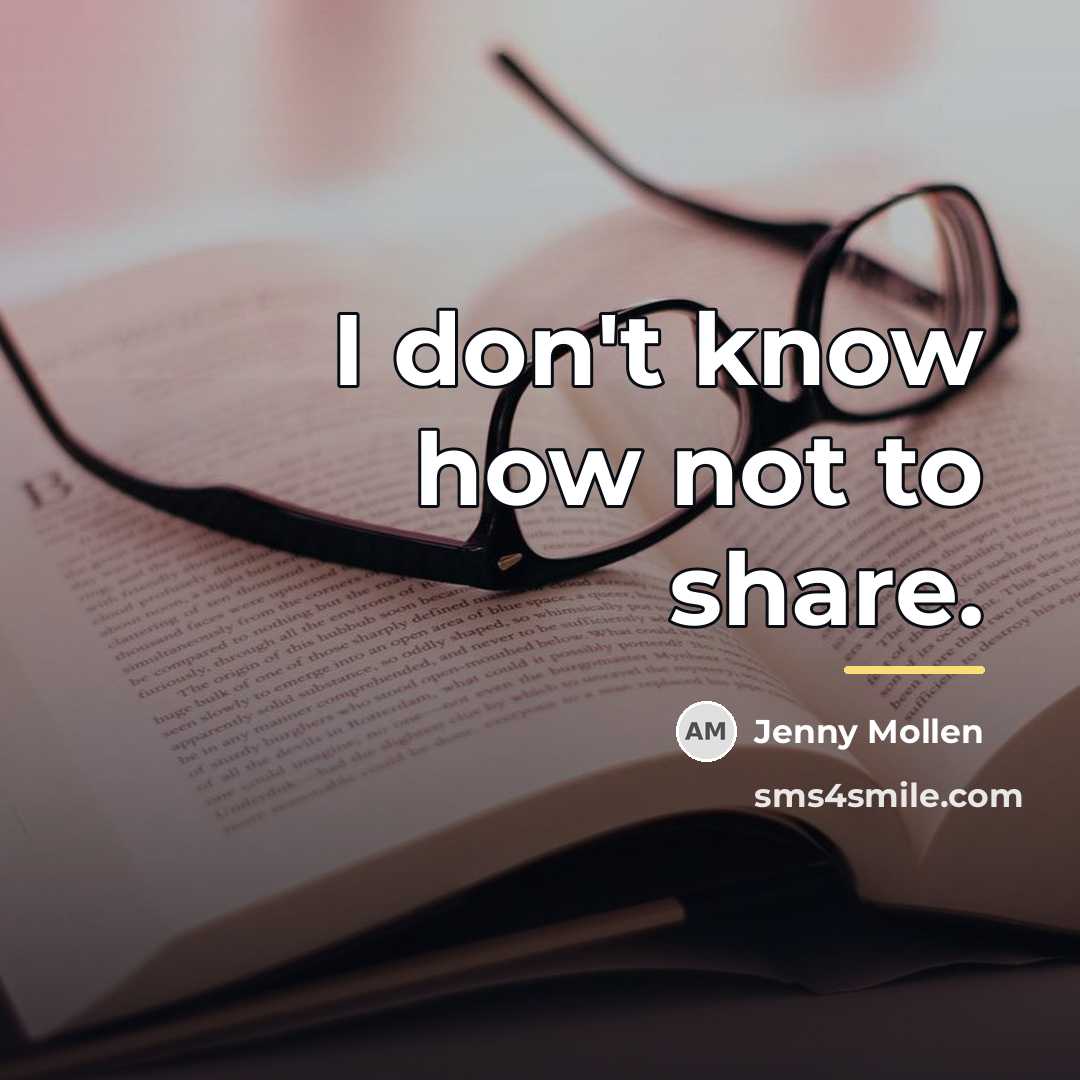 “I don't know how not to share.…” quote by Jenny Mollen
