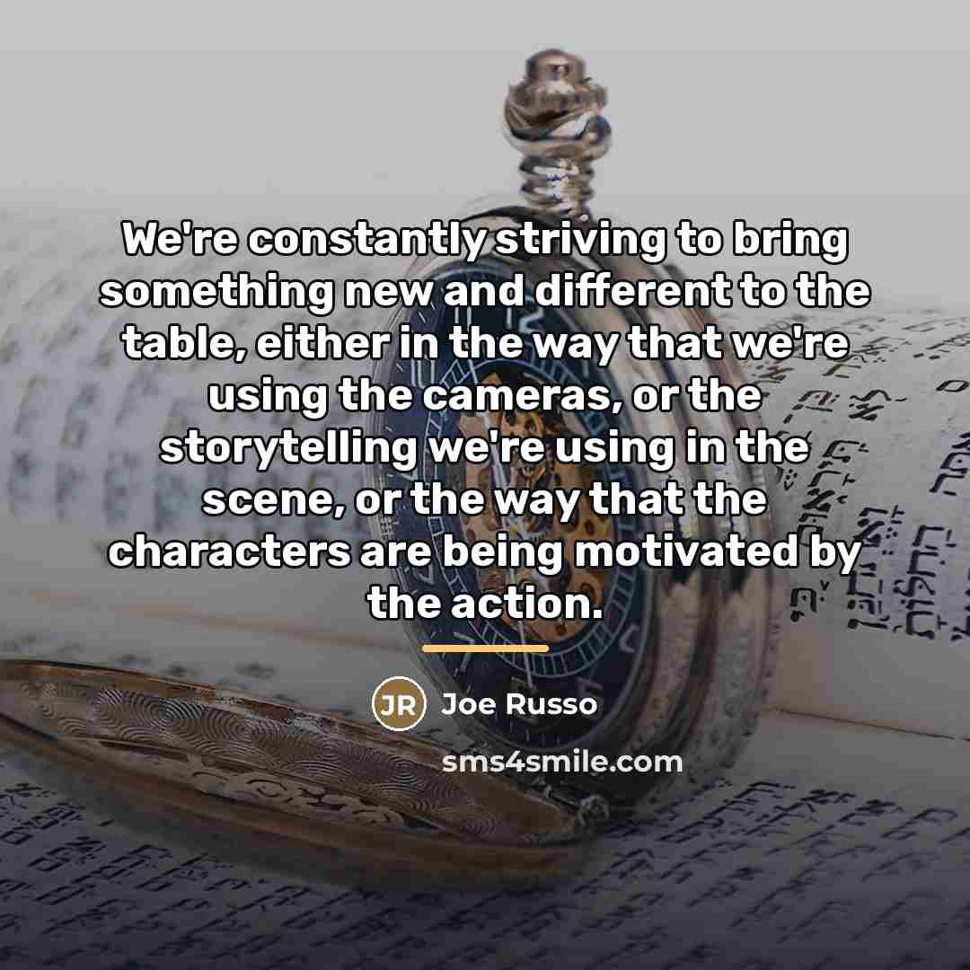 “We're constantly striving to bring something new and different to…” quote by Joe Russo