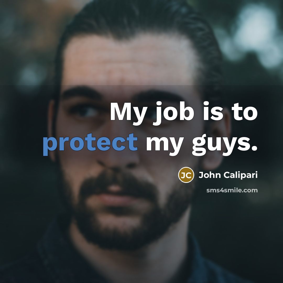 “My job is to protect my guys.…” quote by John Calipari