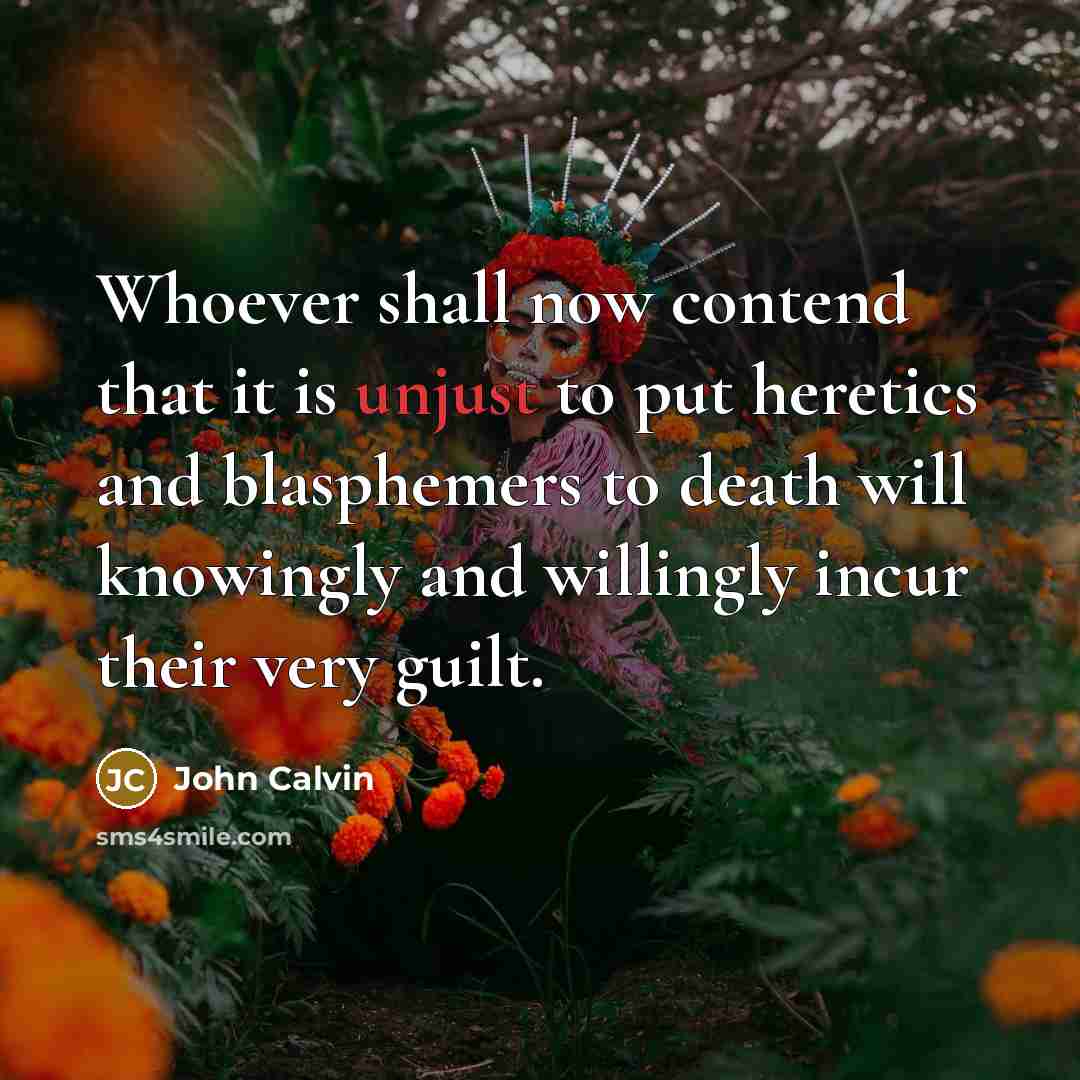 “Whoever shall now contend that it is unjust to put…” quote by John Calvin