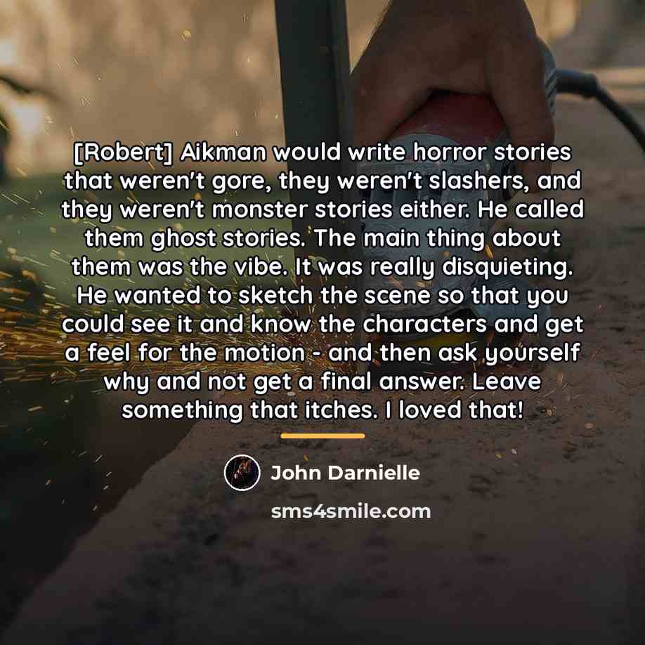 “[Robert] Aikman would write horror stories that weren't gore, they…” quote by John Darnielle