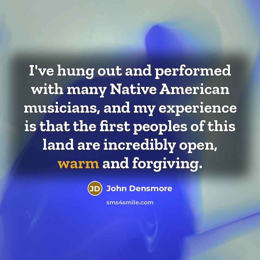 “I've hung out and performed with many Native American musicians,…” quote by John Densmore