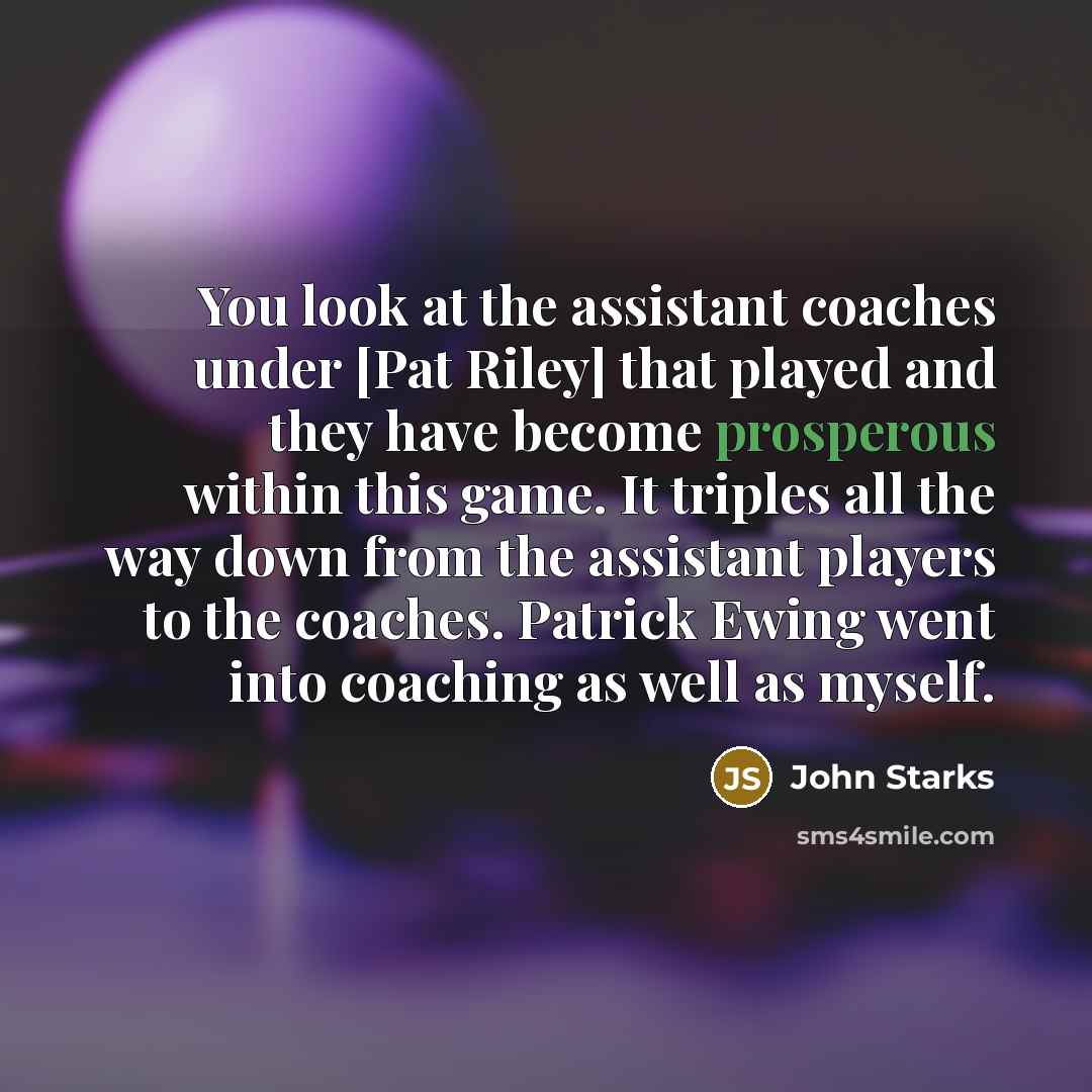 “You look at the assistant coaches under [Pat Riley] that…” quote by John Starks