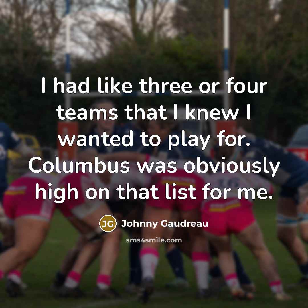“I had like three or four teams that I knew…” quote by Johnny Gaudreau