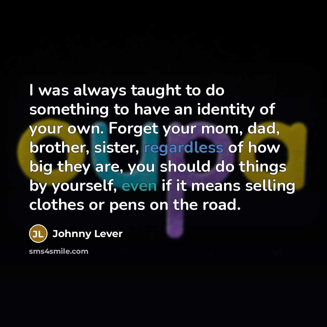 “I was always taught to do something to have an…” quote by Johnny Lever
