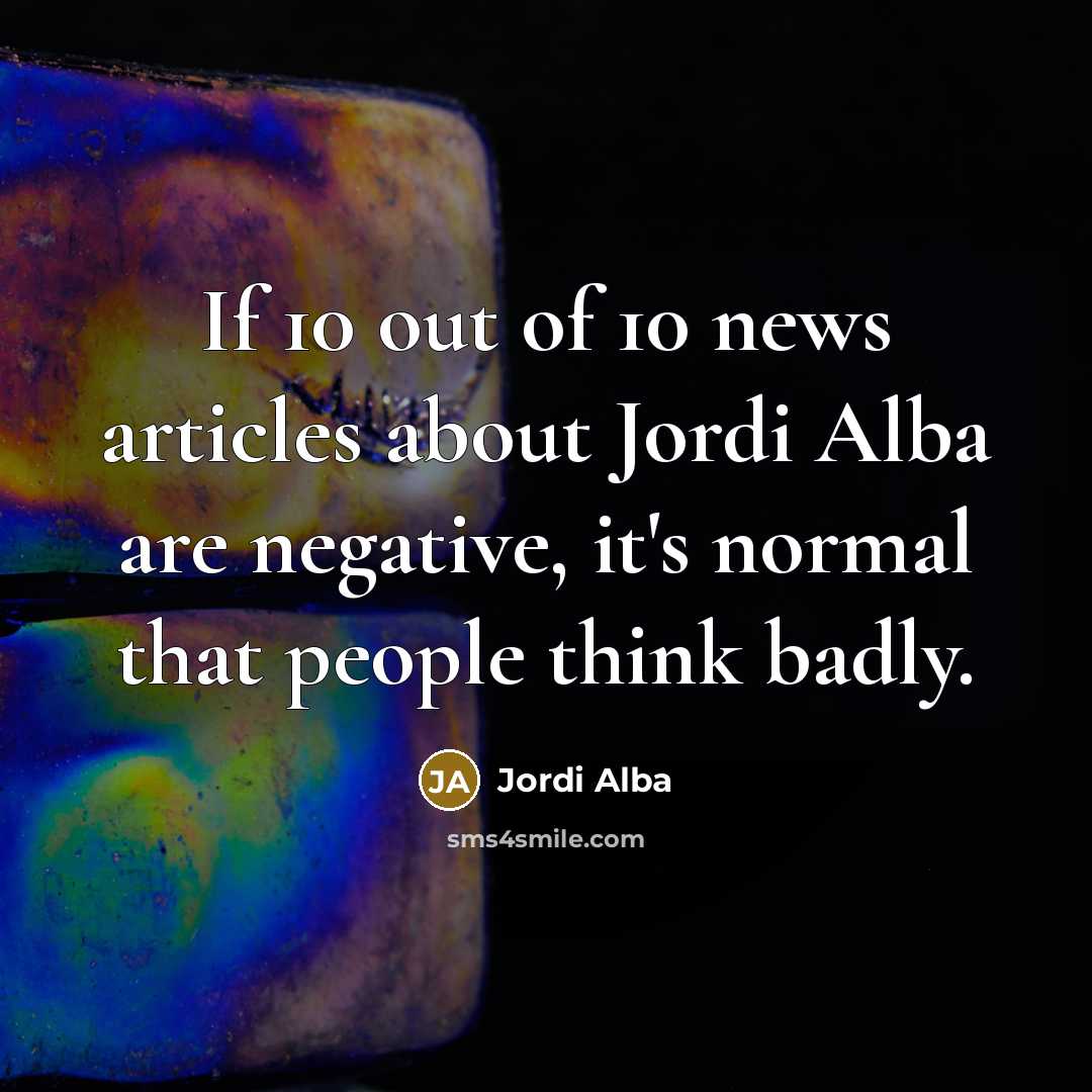 “If 10 out of 10 news articles about Jordi Alba…” quote by Jordi Alba