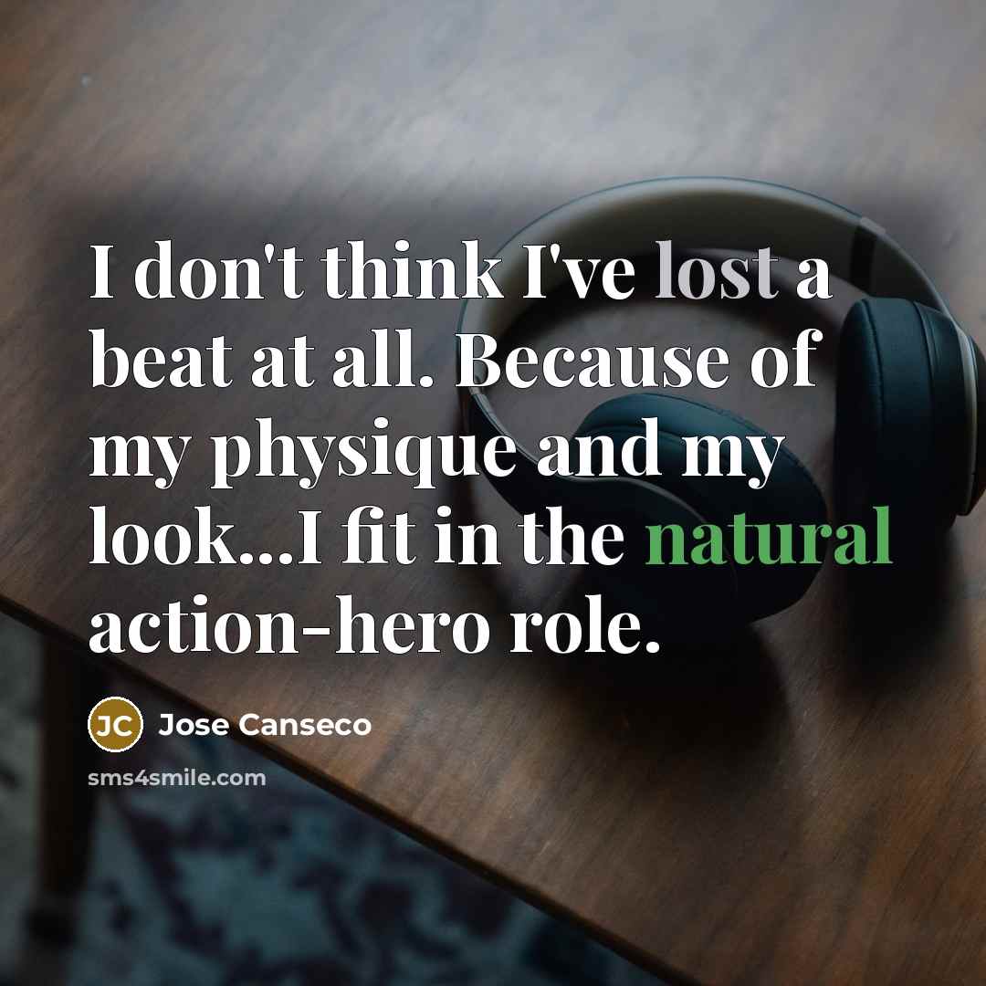 “I don't think I've lost a beat at all. Because…” quote by Jose Canseco