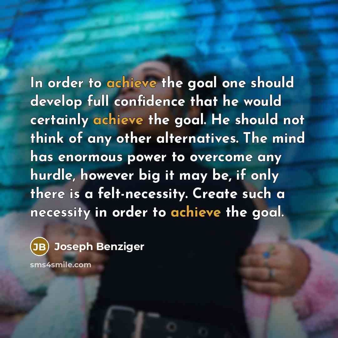 “In order to achieve the goal one should develop full…” quote by Joseph Benziger