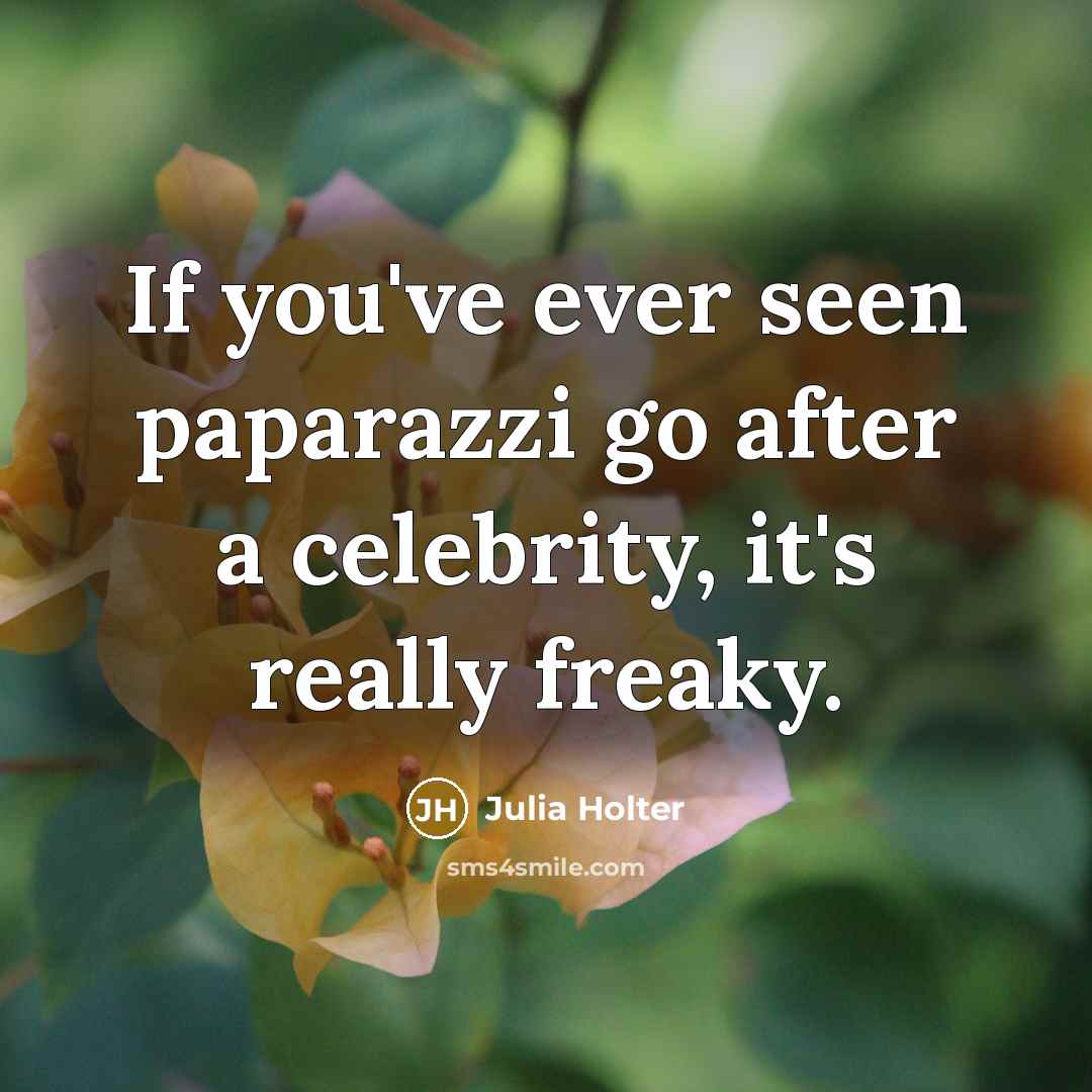“If you've ever seen paparazzi go after a celebrity, it's…” quote by Julia Holter