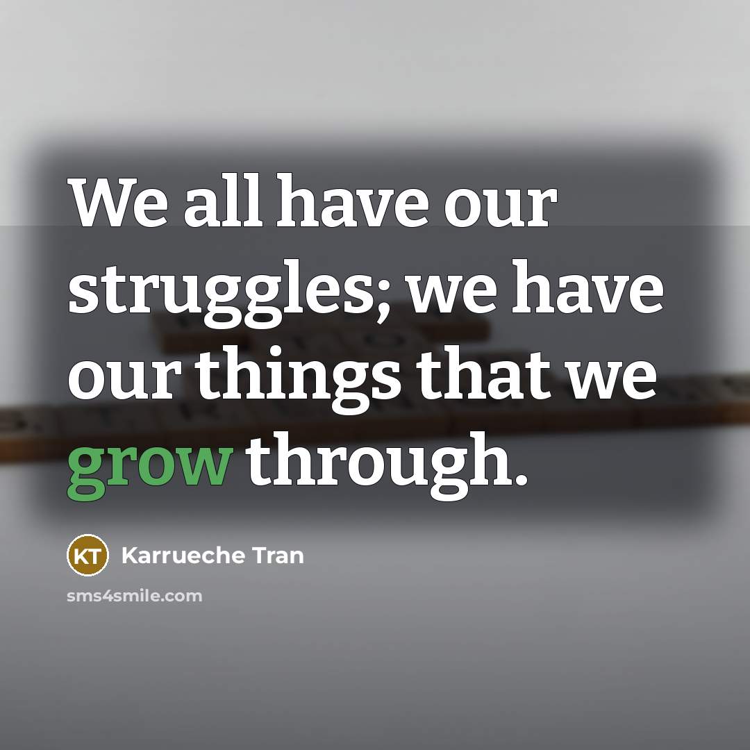 “We all have our struggles; we have our things that…” quote by Karrueche Tran