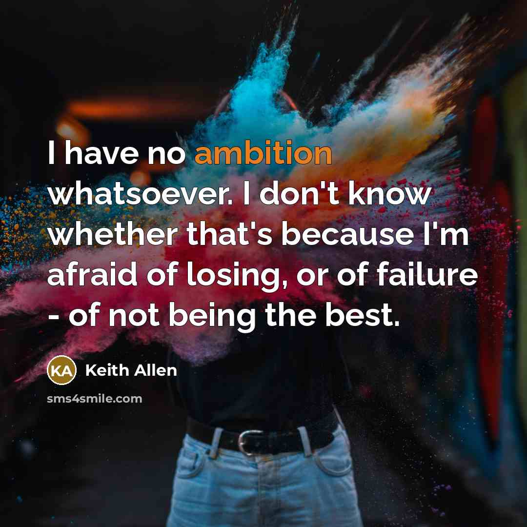 “I have no ambition whatsoever. I don't know whether that's…” quote by Keith Allen