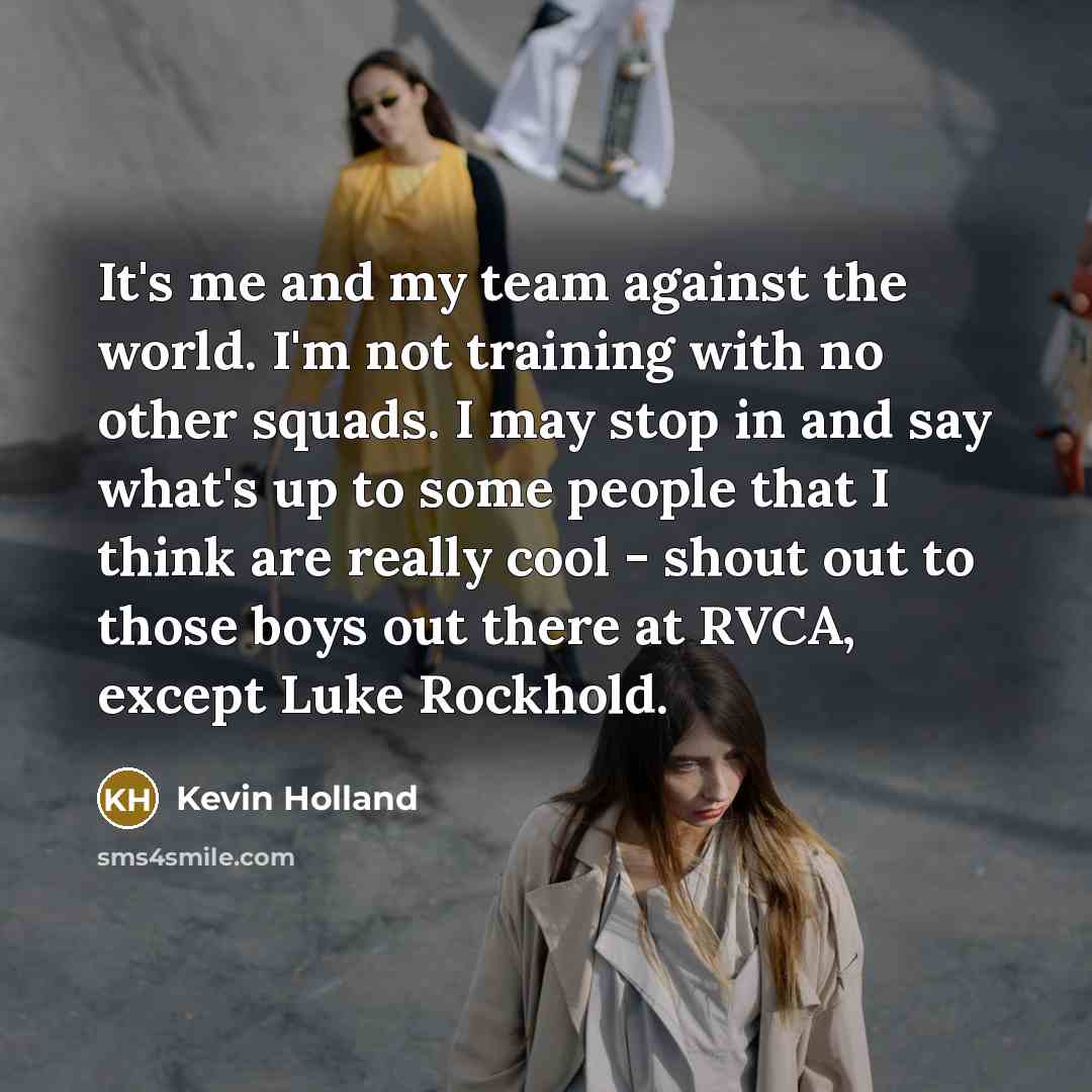 “It's me and my team against the world. I'm not…” quote by Kevin Holland