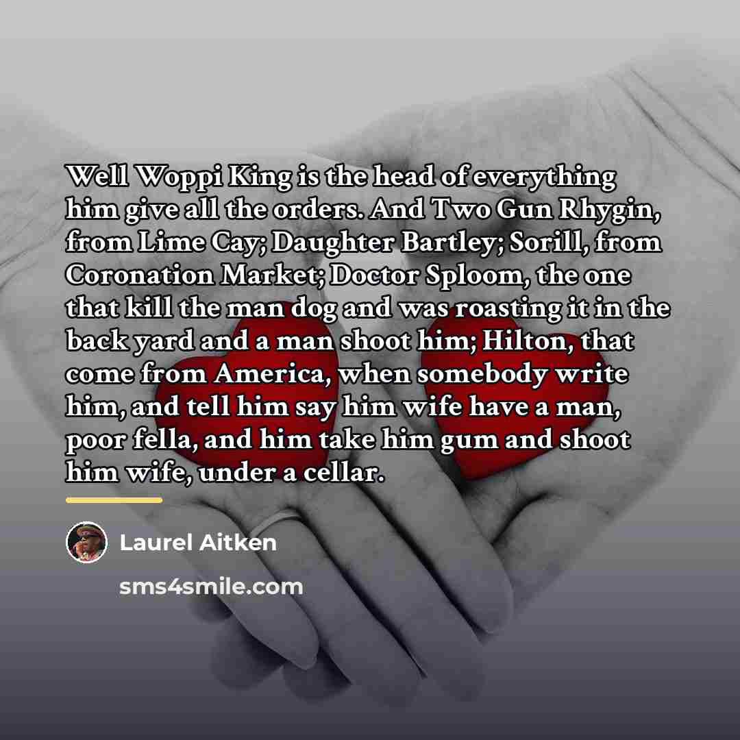 “Well Woppi King is the head of everything him give…” quote by Laurel Aitken