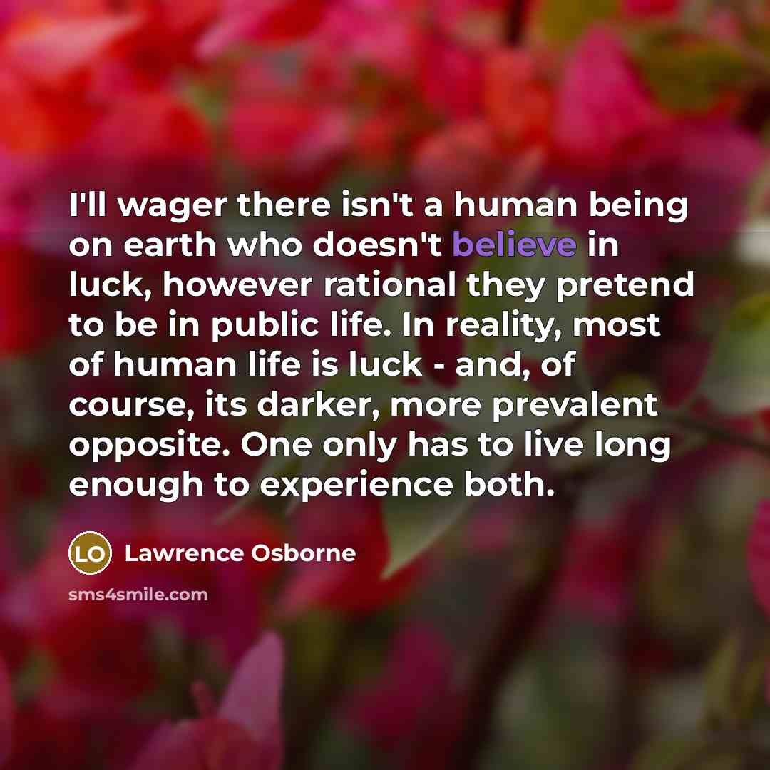 “I'll wager there isn't a human being on earth who…” quote by Lawrence Osborne