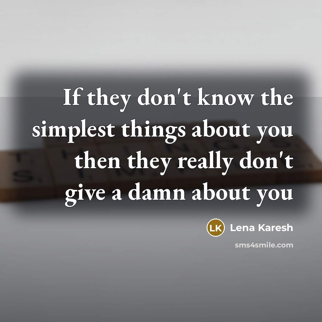 “If they don't know the simplest things about you then…” quote by Lena Karesh