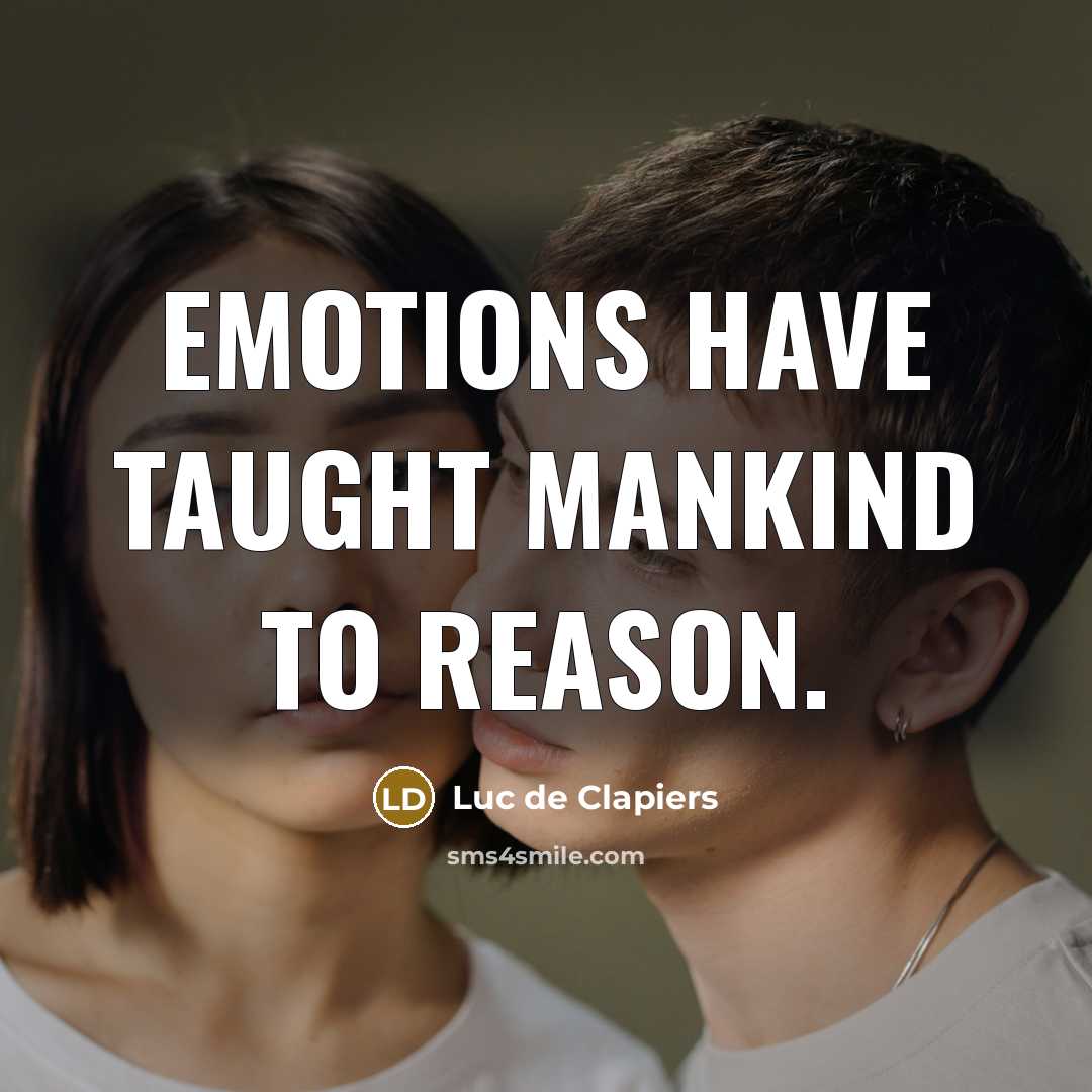 “Emotions have taught mankind to reason.…” quote by Luc de Clapiers