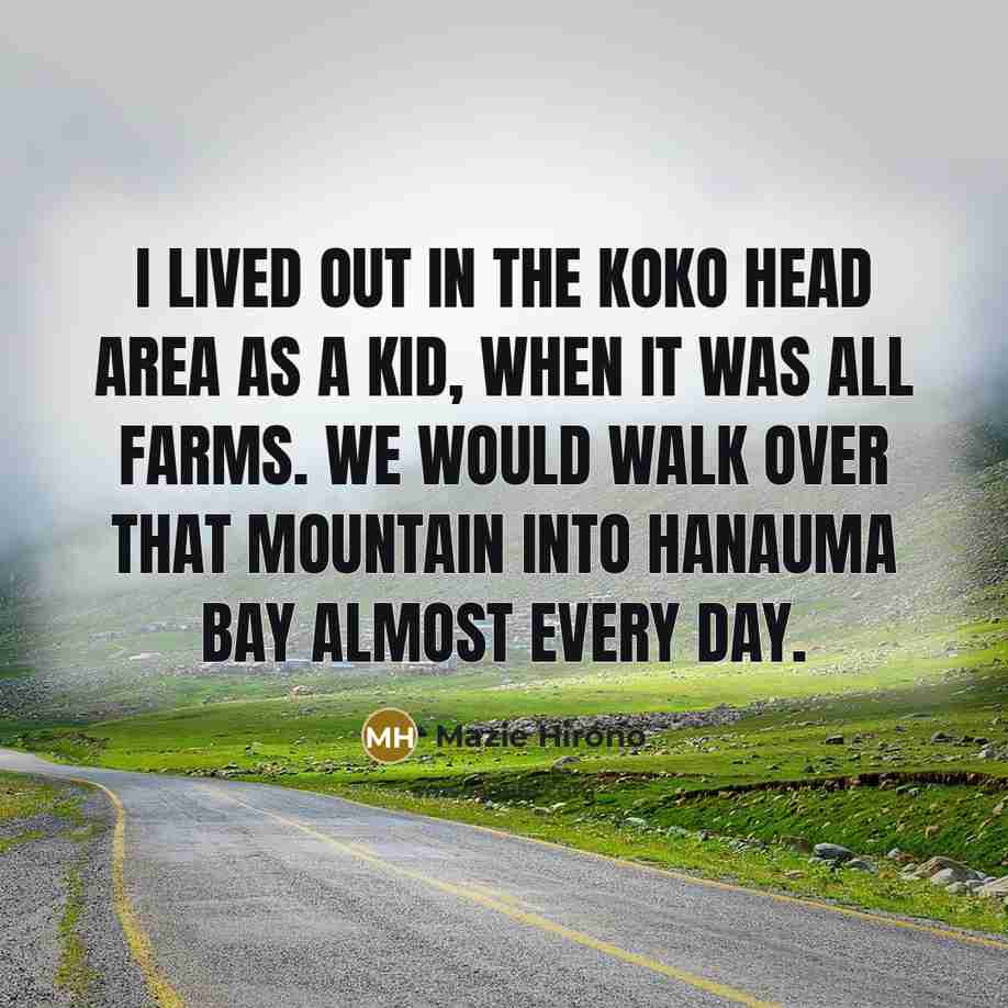 “I lived out in the Koko Head area as a…” quote by Mazie Hirono
