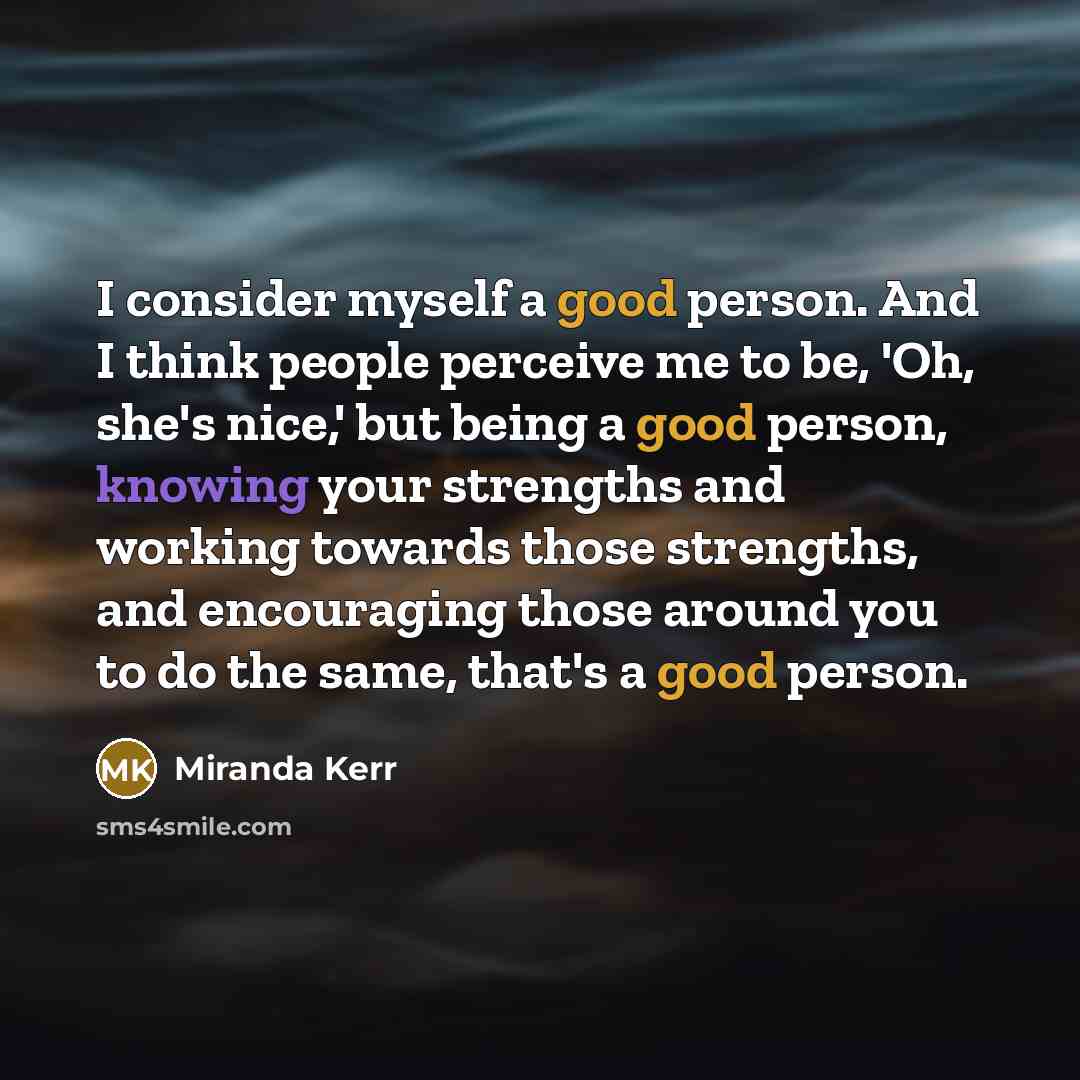 “I consider myself a good person. And I think people…” quote by Miranda Kerr