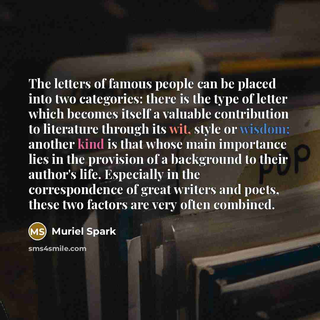 “The letters of famous people can be placed into two…” quote by Muriel Spark