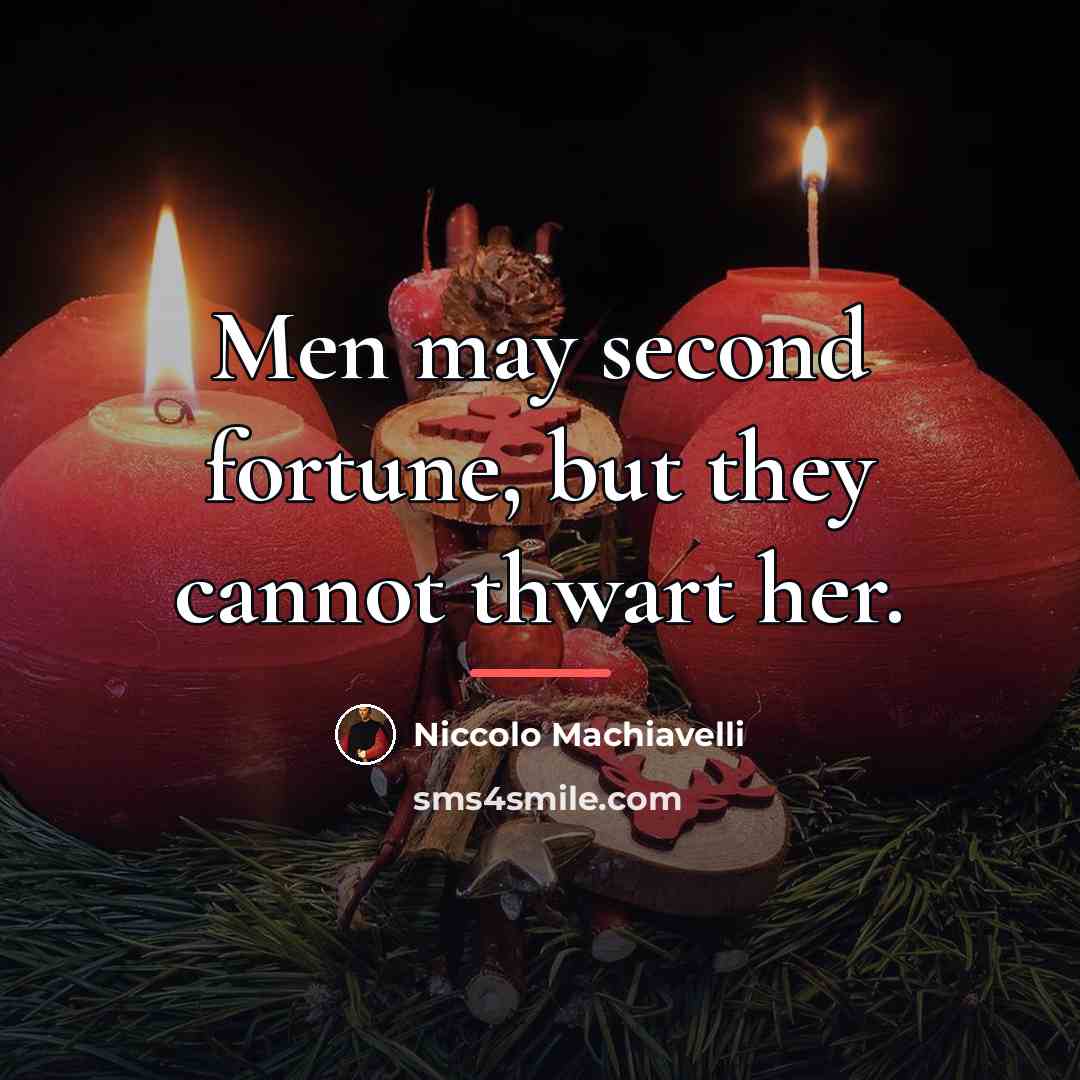 “Men may second fortune, but they cannot thwart her.…” quote by Niccolo Machiavelli