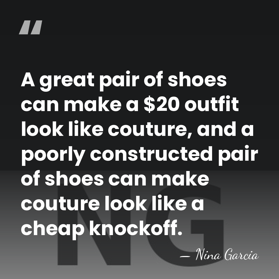 A great pair of shoes can make a $20 outfit look like&hellip; - Nina Garcia